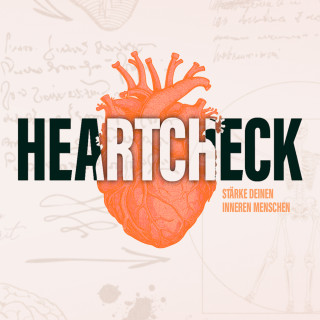 HEARTCHECK - Die Verwundbarkeit, aus dem Herzen zu leben