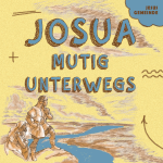 JOSUA - MUTIG UNTERWEGS - Gott kämpft... anders