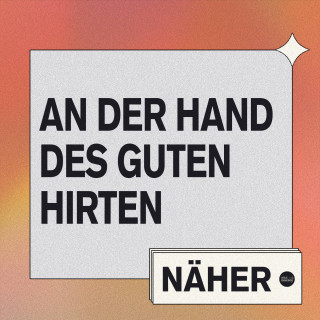 Näher - An der Hand des guten Hirten