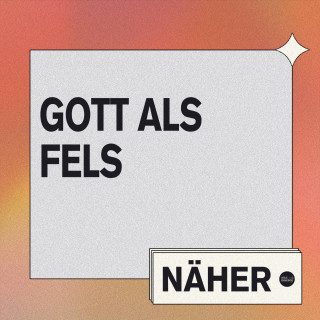 Näher - Gott als Fels